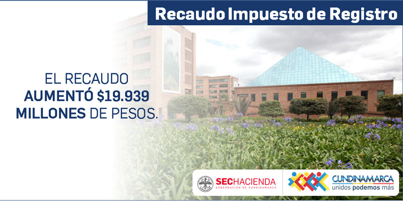 En Cundinamarca Impuesto de Registro aumentó cerca de 20 mil millones de pesos con respecto a 2015
